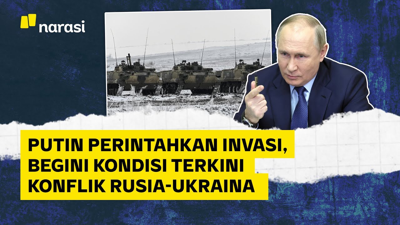 Putin Perintahkan Invasi, Begini Kondisi Terkini Konflik Rusia-Ukraina | Narasi Daily
