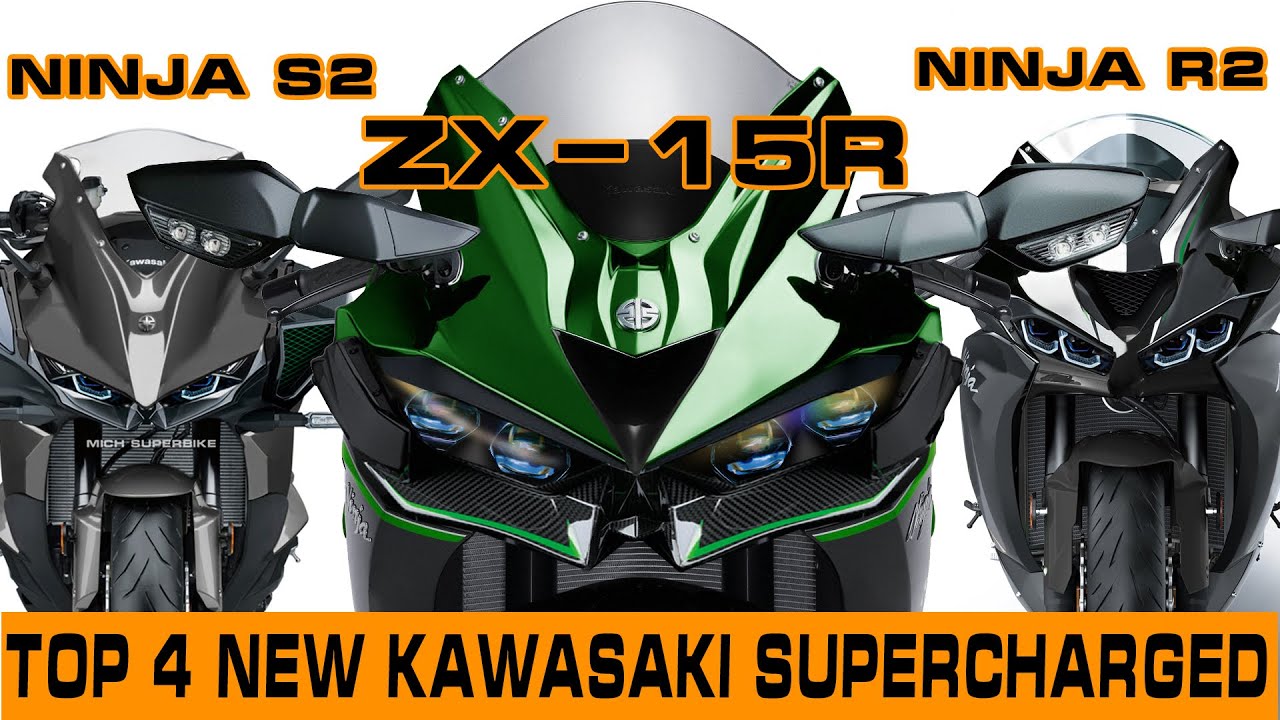 2022 Top 4 New Kawasaki Supercharged: ZX-15R, Ninja R2 (ZX-6R), Ninja S2 (Ninja650), Vulcan H2