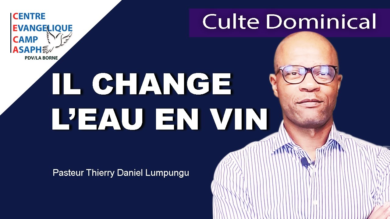 Il Change l'eau en Vin/Pasteur Thierry Daniel Lumpungu