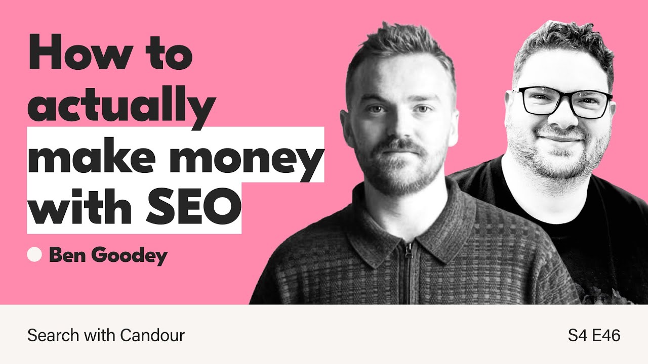SEO strategies that make money | Ben Goodey on Search with Candour