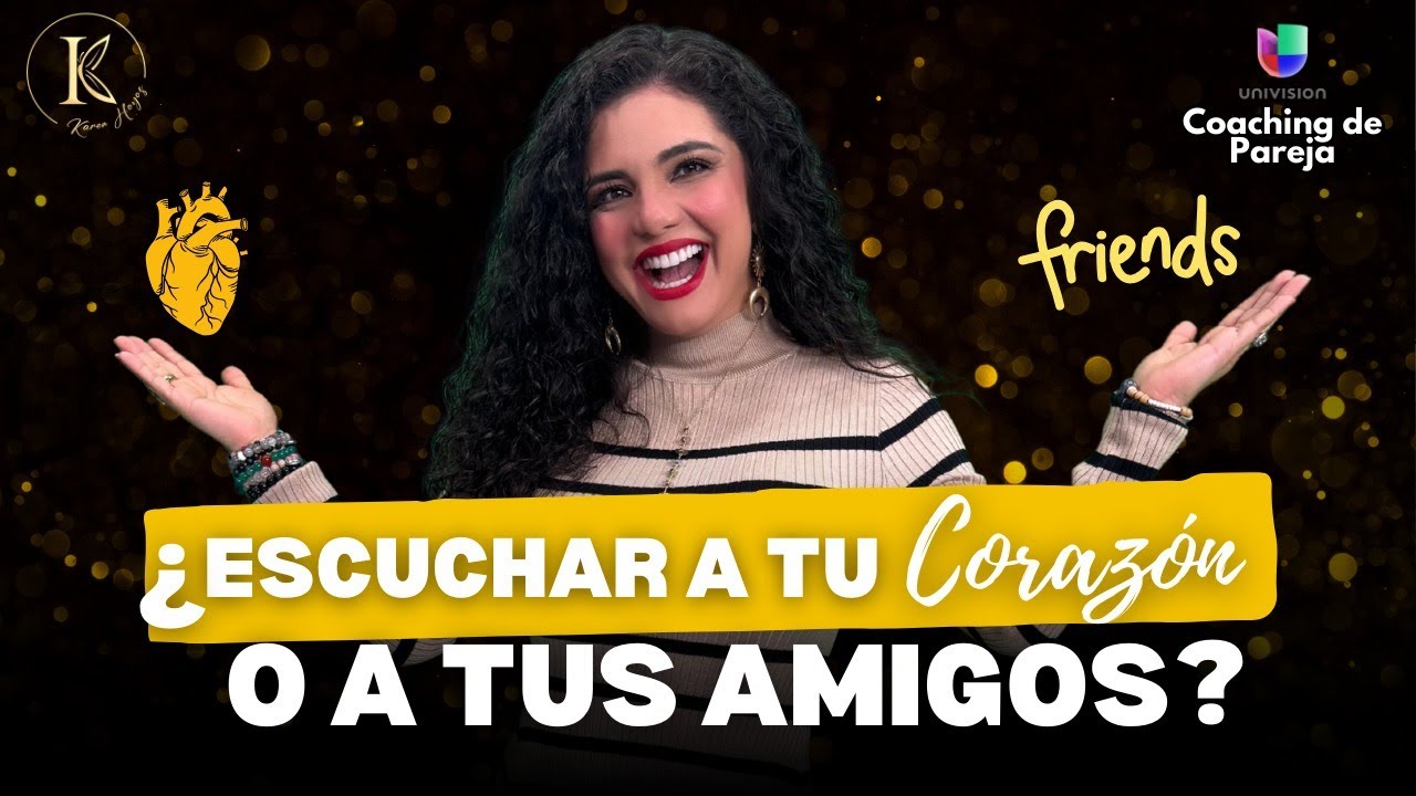 &iquest;ESCUCHAR A TUS AMIGOS O A TU CORAZ&Oacute;N? | Coaching Transformacional para Relaciones 💖