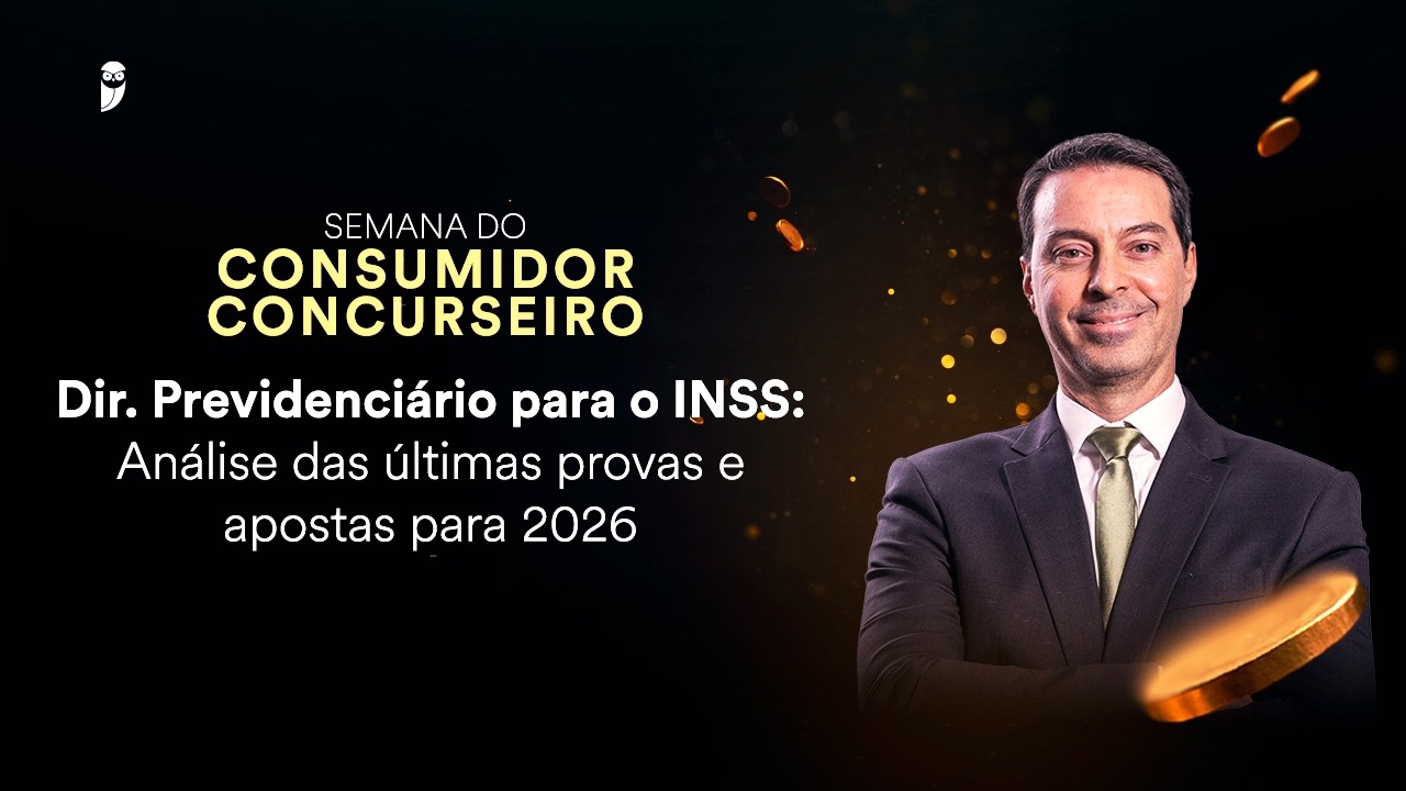 Direito Previdenciário INSS: Análise últimas provas e apostas 2026 - Semana do Consumidor