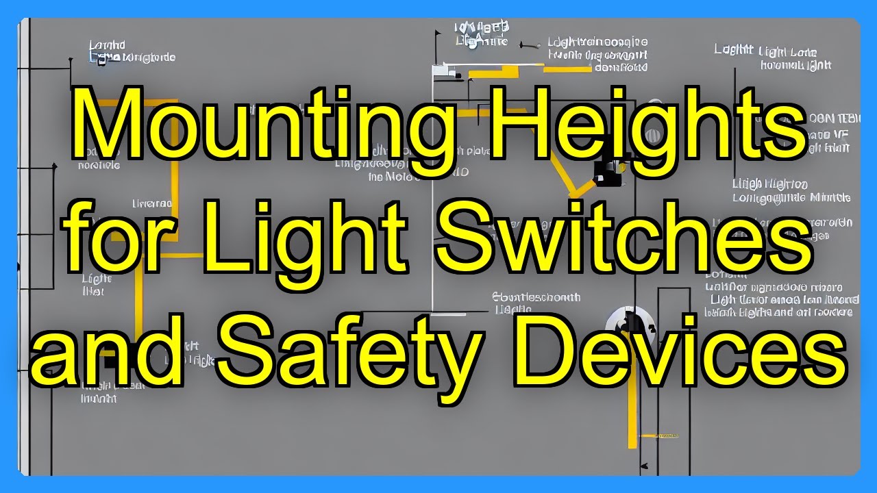 Mounting Heights for Light Switches and Safety Devices