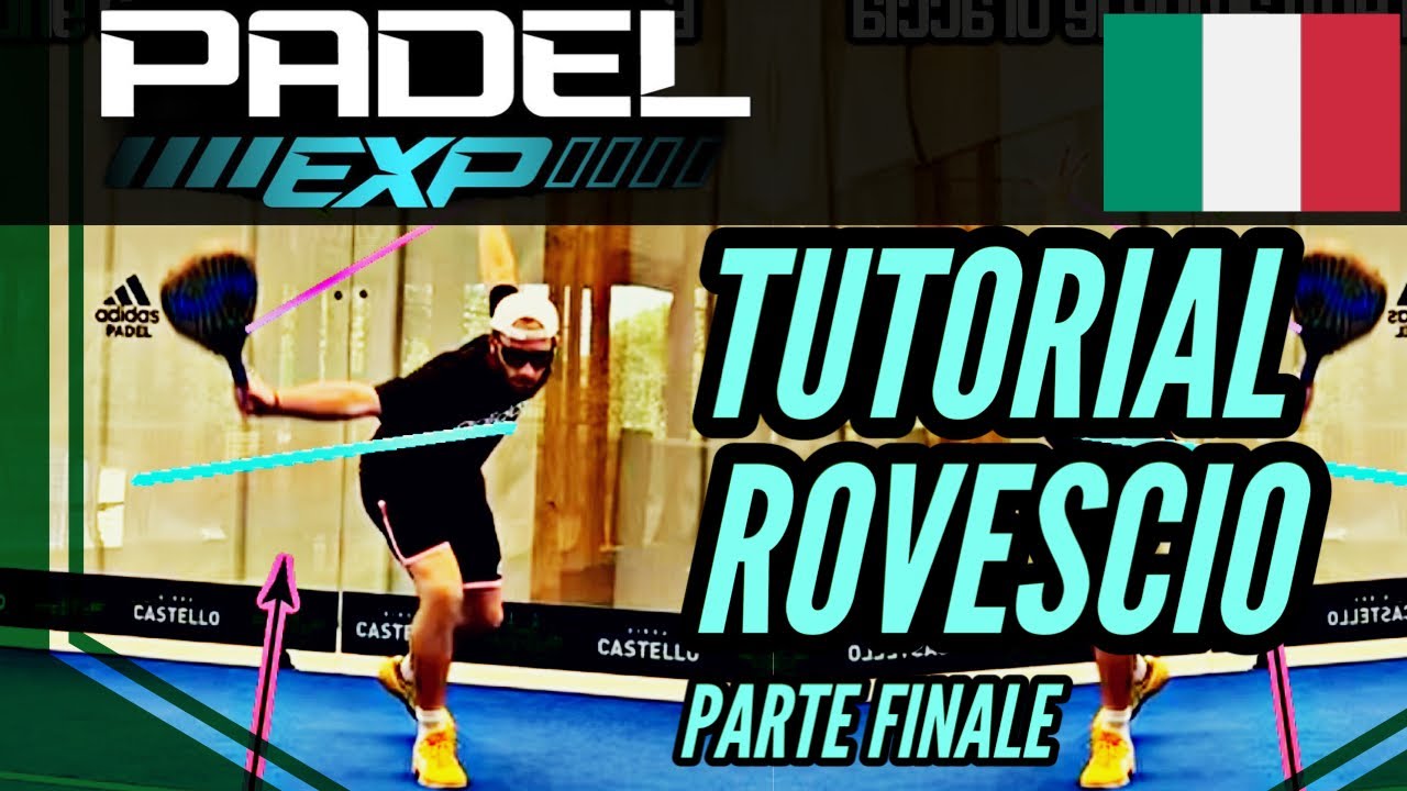 TUTORIAL PADEL ROVESCIO - CLP - PARTE FINALE