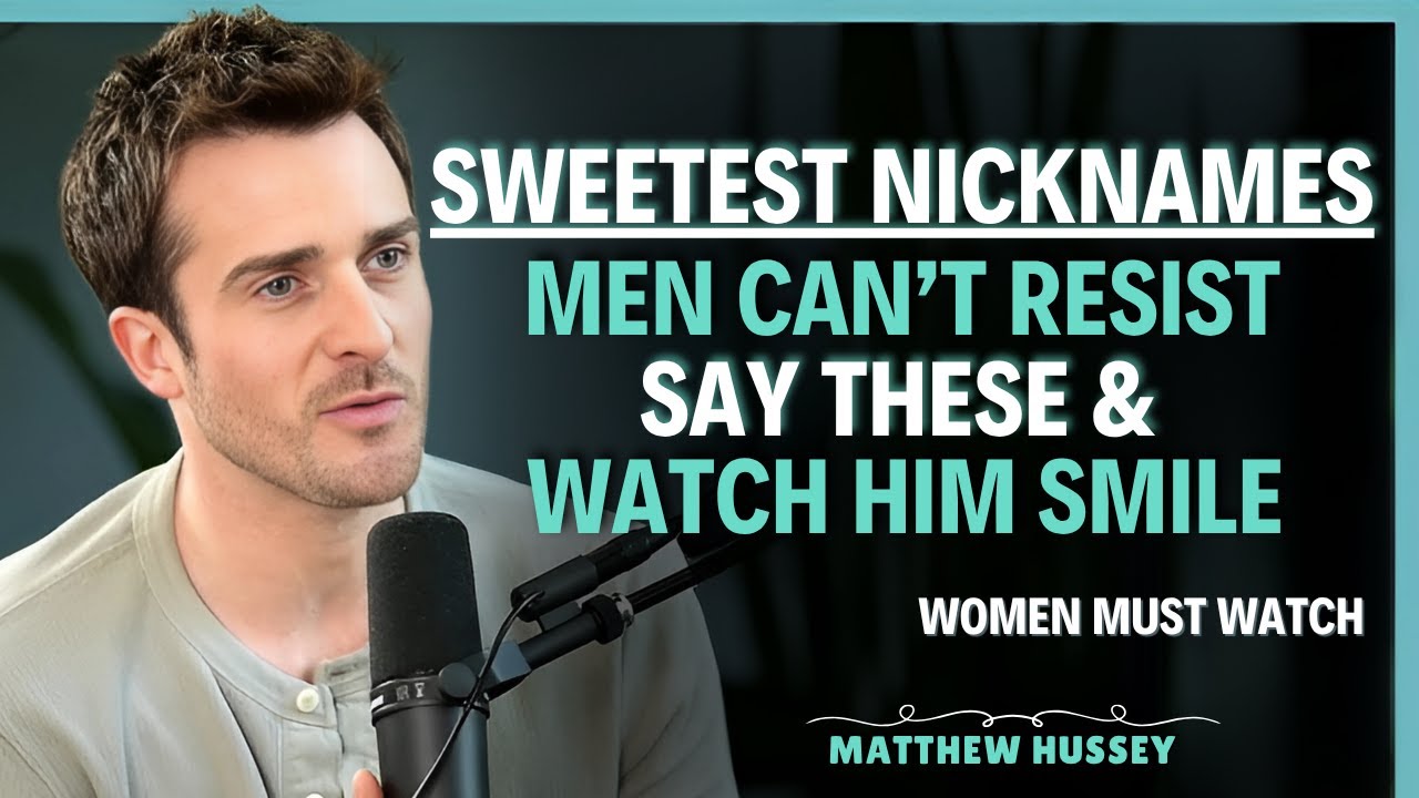 Sweetest Nicknames Men Can't Resist (Say These & Watch Him Smile...|| Matthew Hussey | Dating Advice