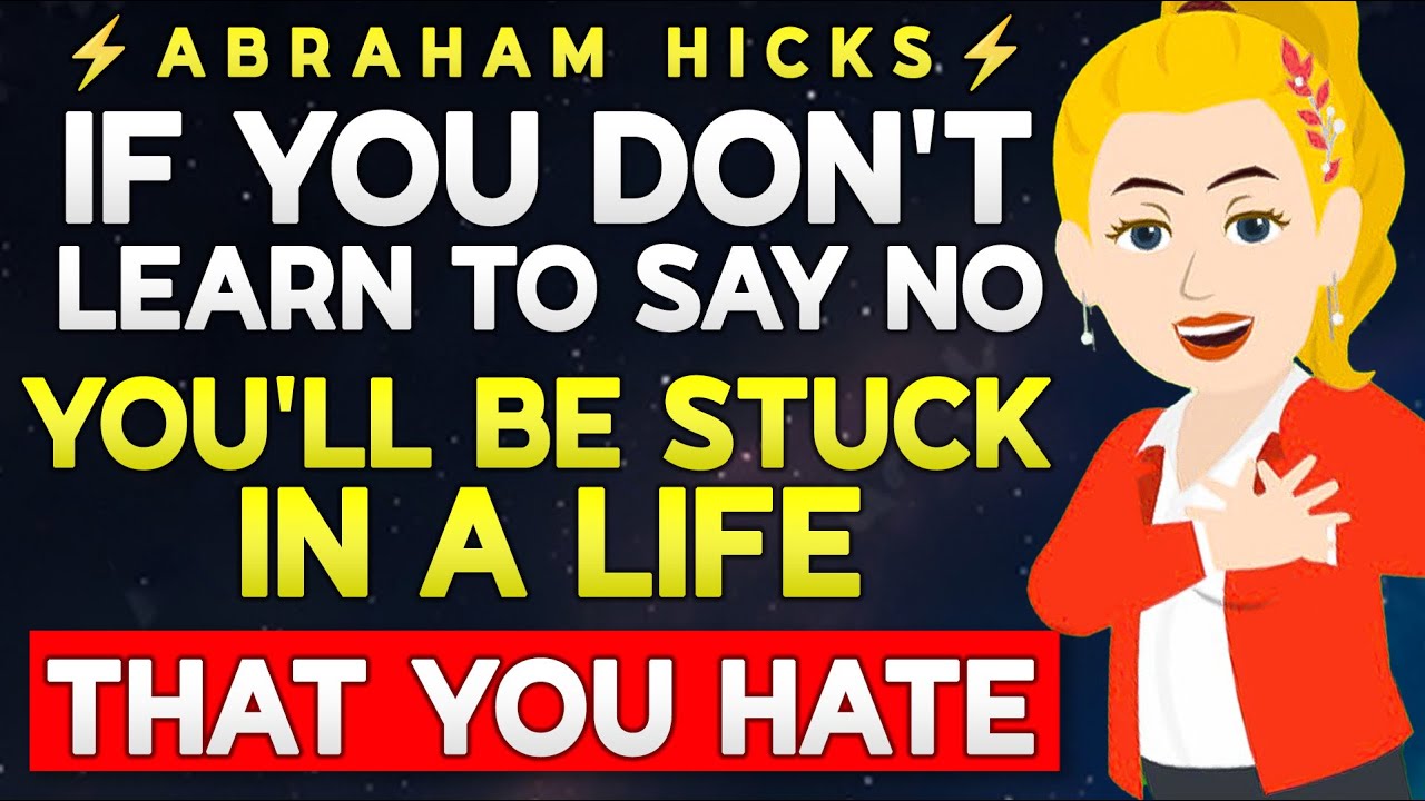 Say NO… Or Watch Your Life Get Ruined! 🚀 Abraham Hicks 2025