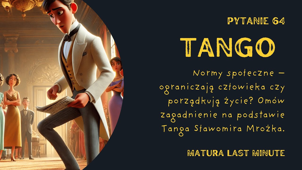 Normy społeczne-ograniczają człowieka czy porządkują życie| Tango . Pytanie numer64-maturaustna2025.