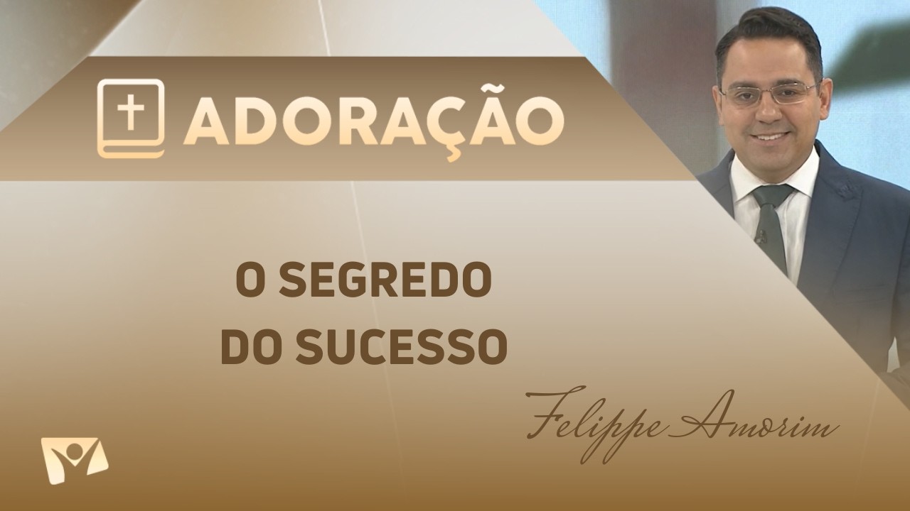 O segredo do sucesso | Pr. Felippe Amorim