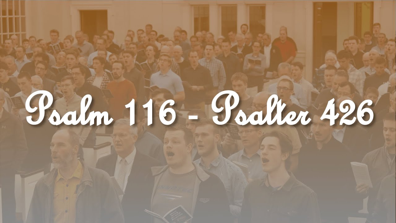 PSALM 116 – Psalter 426 | I love the Lord | Men Sing Grand Rapids