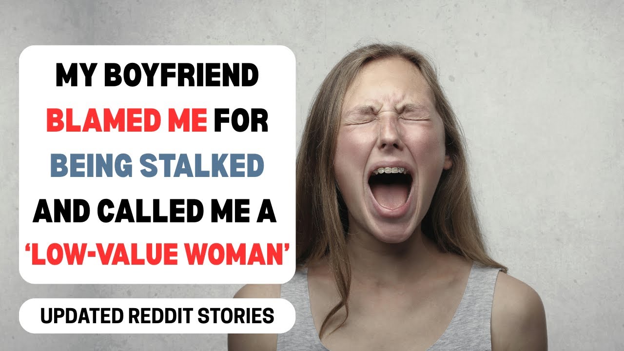 My Boyfriend Blamed ME For Being Stalked... | reading reddit stories