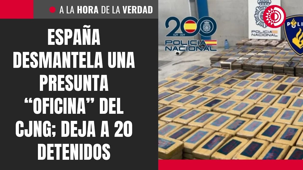 Espa&ntilde;a desmantela una presunta &ldquo;oficina&rdquo; del CJNG; deja a 20 detenidos