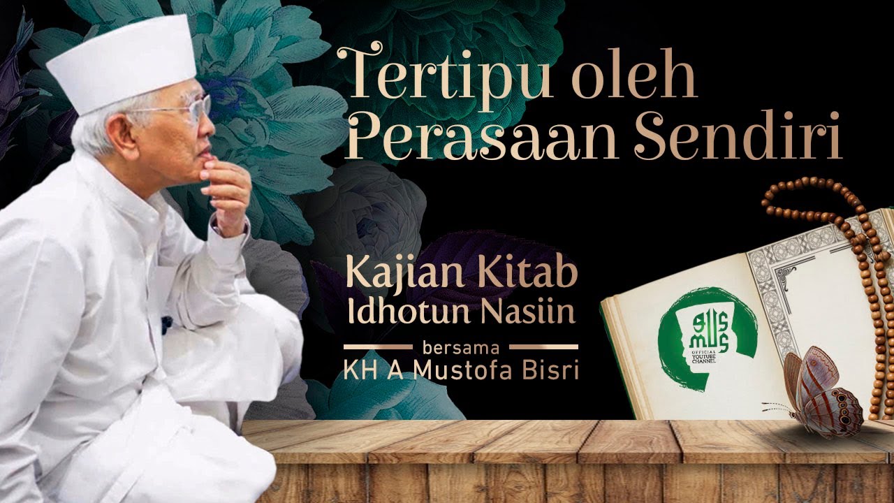 TERTIPU OLEH PERASAAN SENDIRI | Gus Mus: Idhotun Nasyi'in (Bag-15)