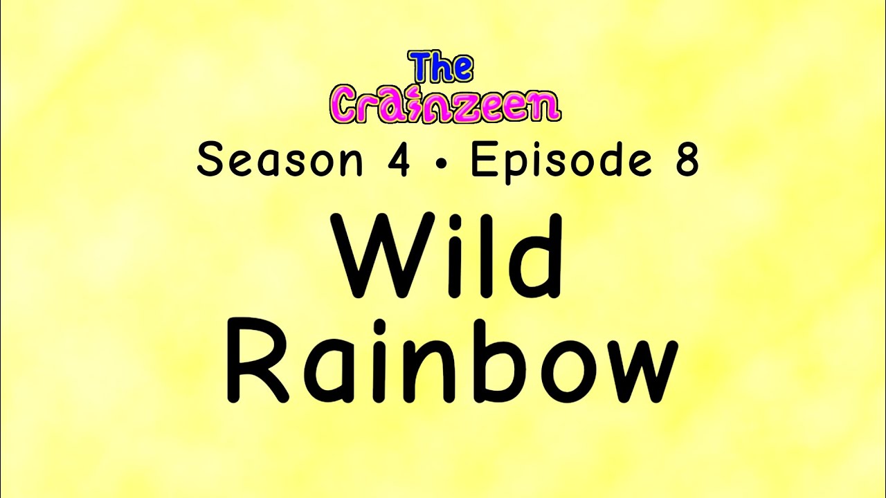 The Crainzeen (S4E8) Wild Rainbow