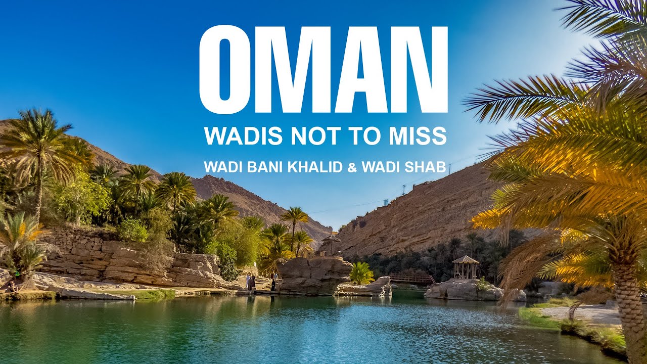 OMAN - Best wadis of Oman: Wadi Bani Khalid and Wadi Shab