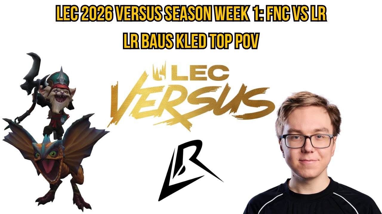 LEC 2026 Versus Season Week 1: FNC vs LR | LR Baus Kled Top POV