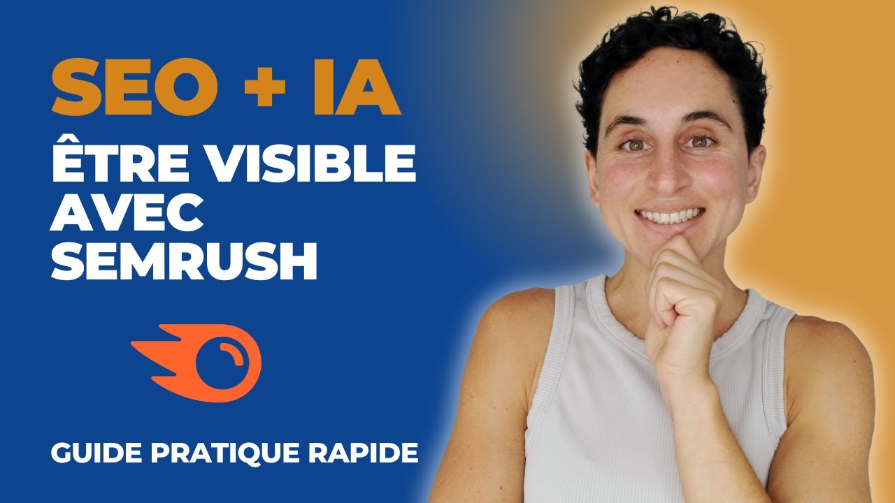 SEO + IA : optimiser sa visibilité Google et ChatGPT (Semrush One)