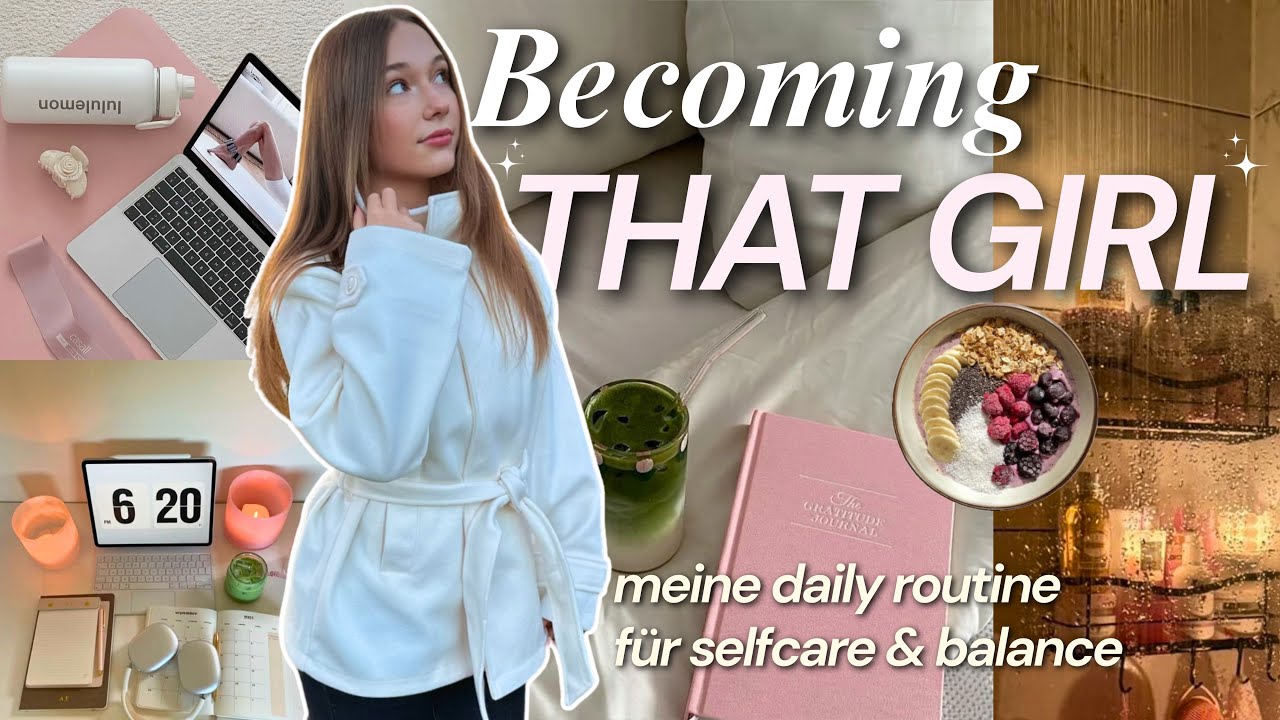 BECOMING THAT GIRL 🎀 meine realistic routine & glow up f&uuml;r selfcare & balance *pinterest inspired*