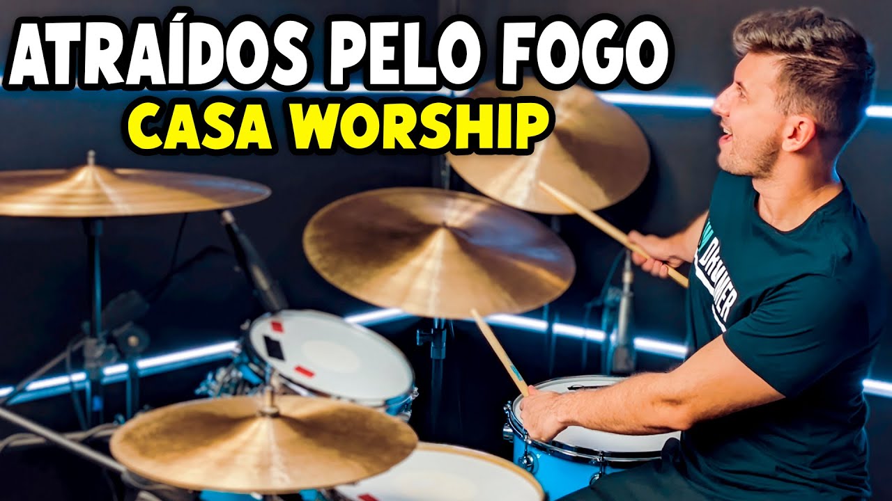Atra&iacute;dos Pelo Fogo - Casa Worship (Drum Cover)