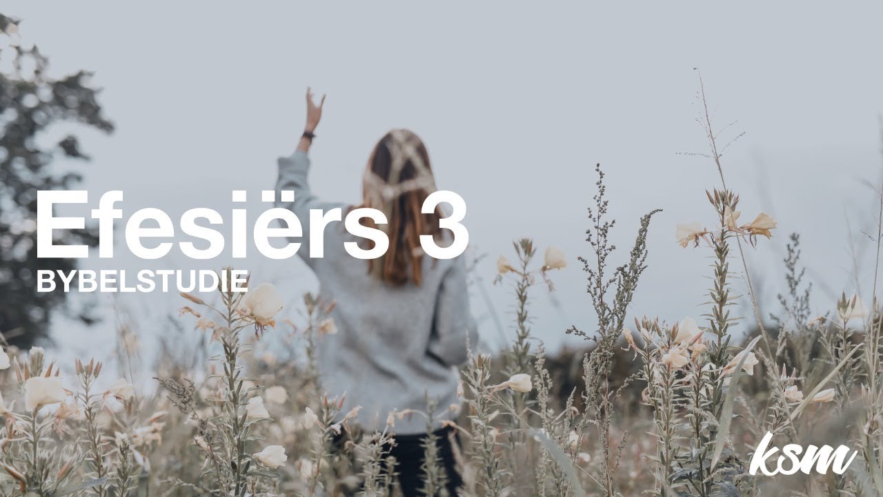 KSM Bybelstudie I 11 Aug. I Efesiërs 3 Deel 1