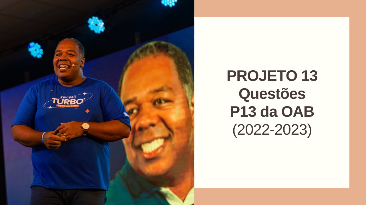 Projeto 13 Questões - P13 da OAB - VERSÃO 2022/2023 - Informações e Projeto