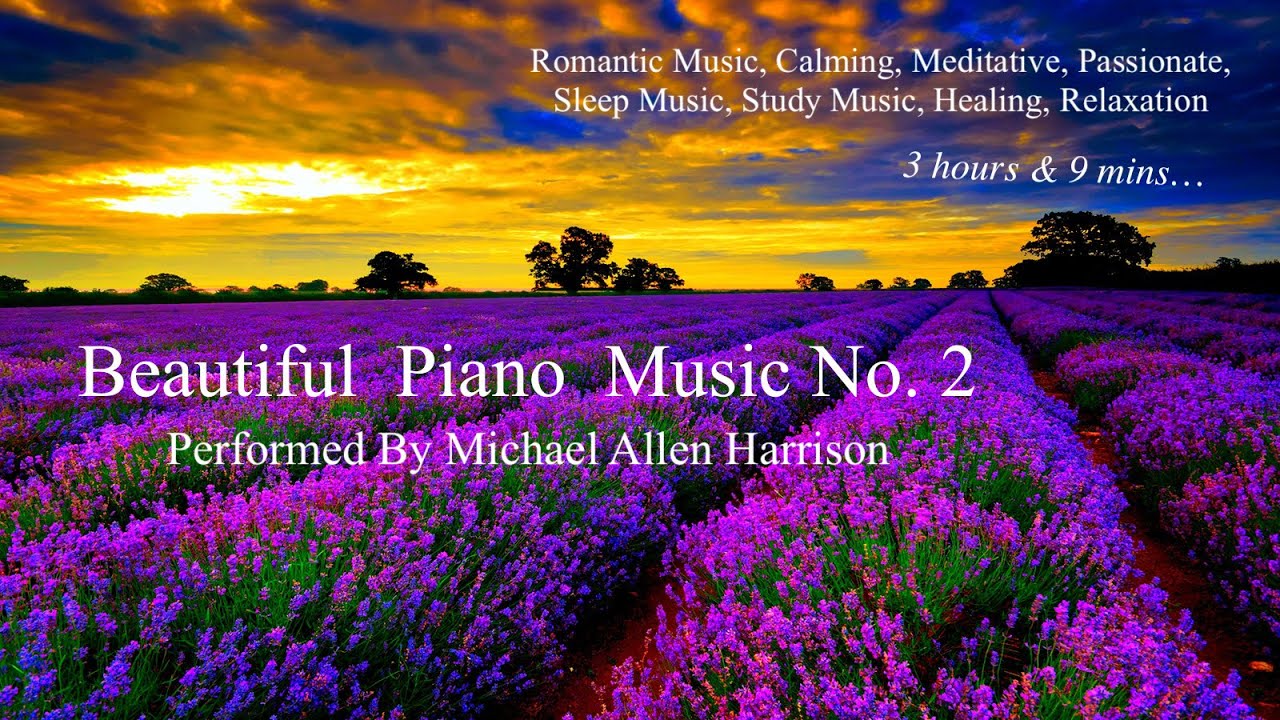 Beautiful Piano Music No.2- Romantic Music, Sleep Music, Study Music,Passionate, Calming, Meditative