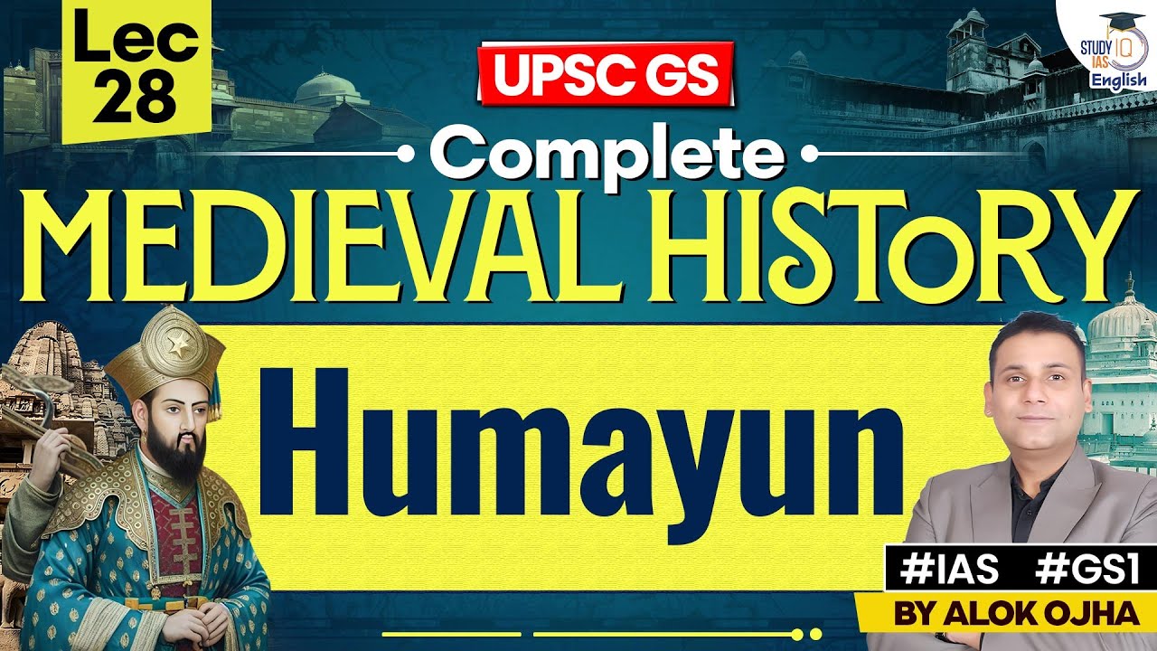 Complete Medieval History | Humayun | LEC 28 | History for UPSC 2026 By Alok Ojha