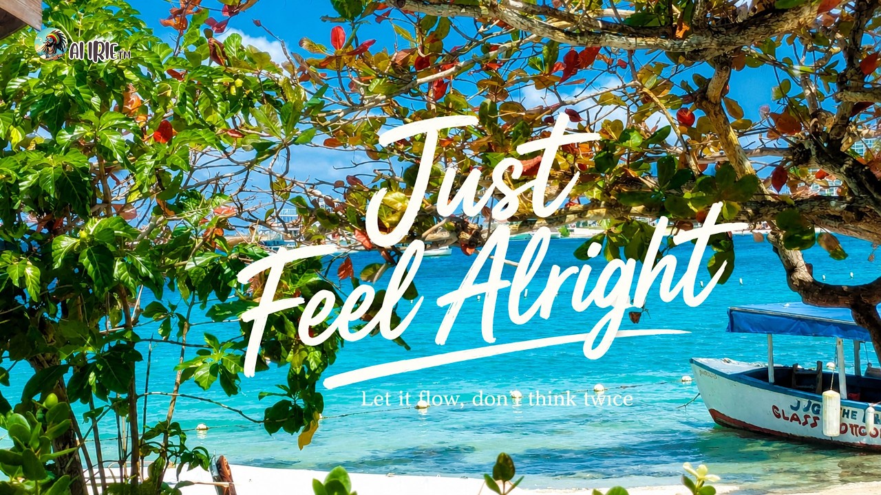 Just Feel Alright 🌴☀️ | Positive Reggae Vibes for a Better Day