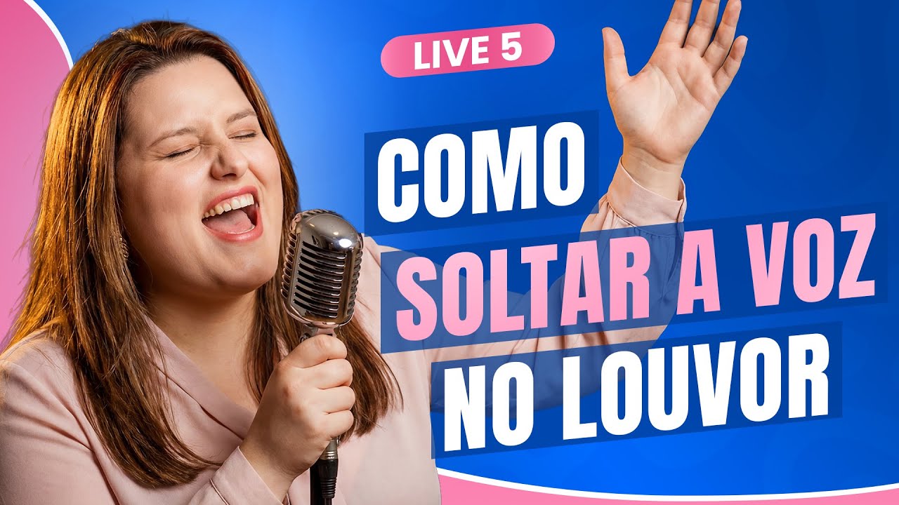 Como soltar a voz no louvor 🔥 - LIVE 5