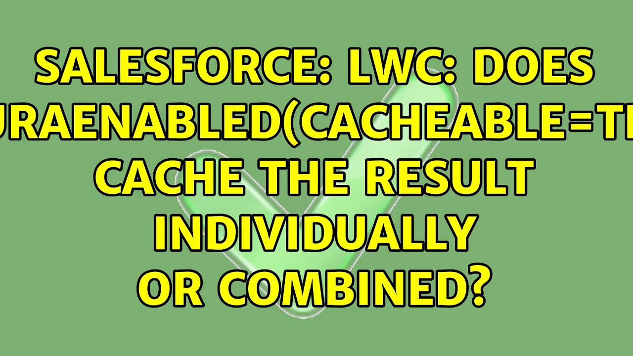 Salesforce: LWC: Does @AuraEnabled(cacheable=true) cache the result individually or combined?