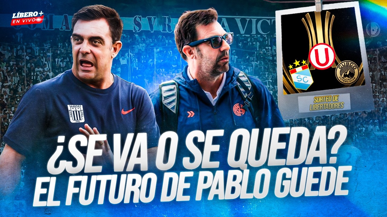 🔴 ¿SE VA O SE QUEDA PABLO GUEDE? | Bajas en Alianza Lima y simulación de la Libertadores | Líbero