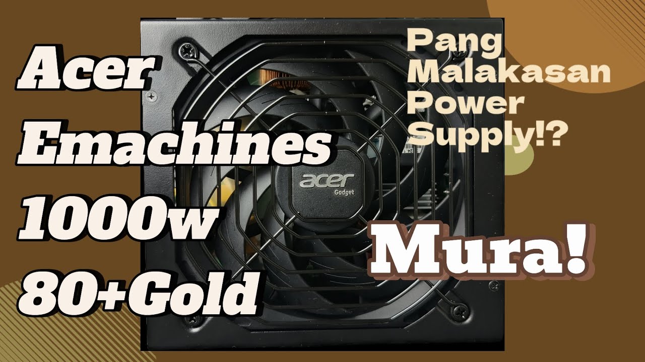 Mura at Quality na Power Supply! Acer Emachines 1000w 80+Gold!