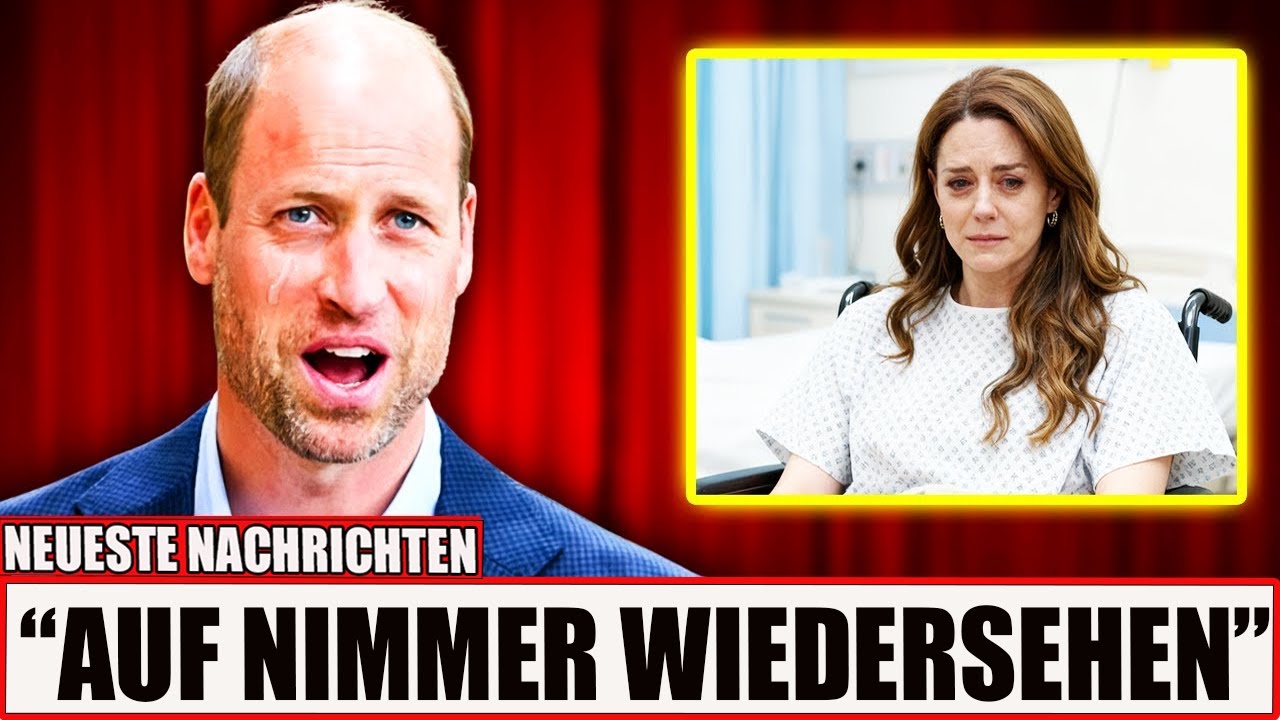 Was die Ärzte bei Catherines letzter Untersuchung feststellten, hat William zutiefst erschüttert