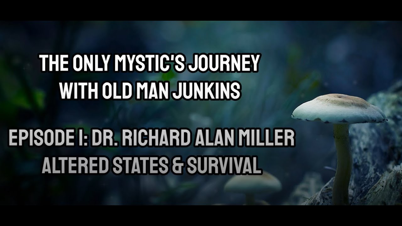 Only Mystic's Journey Ep: 001 Dr. Richard Alan Miller w/ Christian Beck (Altered States, E.T, Fungi)
