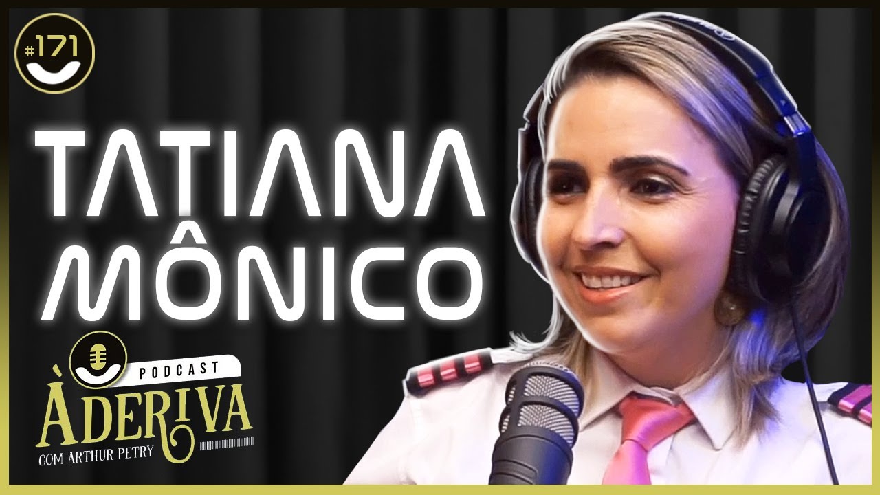 Tatiana Mônico (@MamãePiloto)  (171) | À Deriva Podcast com Arthur Petry