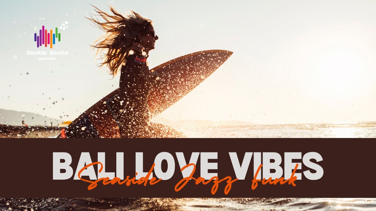 Bali Love Vibes | Seaside Jazz For Happy Day 💖 - #BaliLove #RomanticGetaway #IslandVibes