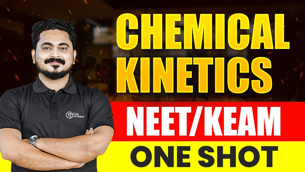 NEET | KEAM | ONE SHOT | CRASH 2025 | CHEMISTRY | CHEMICAL KINETICS | CM ACADEMY