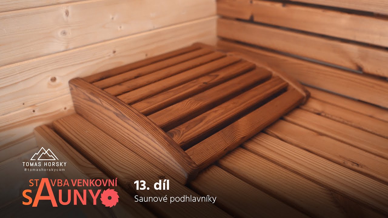 STAVBA VENKOVNÍ SAUNY - 13. díl | Saunové podhlavníky