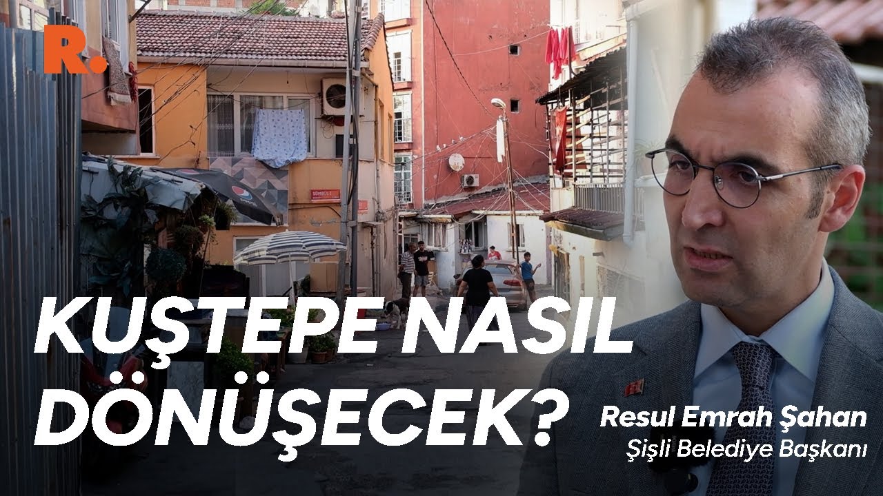 Şişli Belediye Başkanı Emrah Şahan: İstanbul'un Kuştepe'ye borcu var