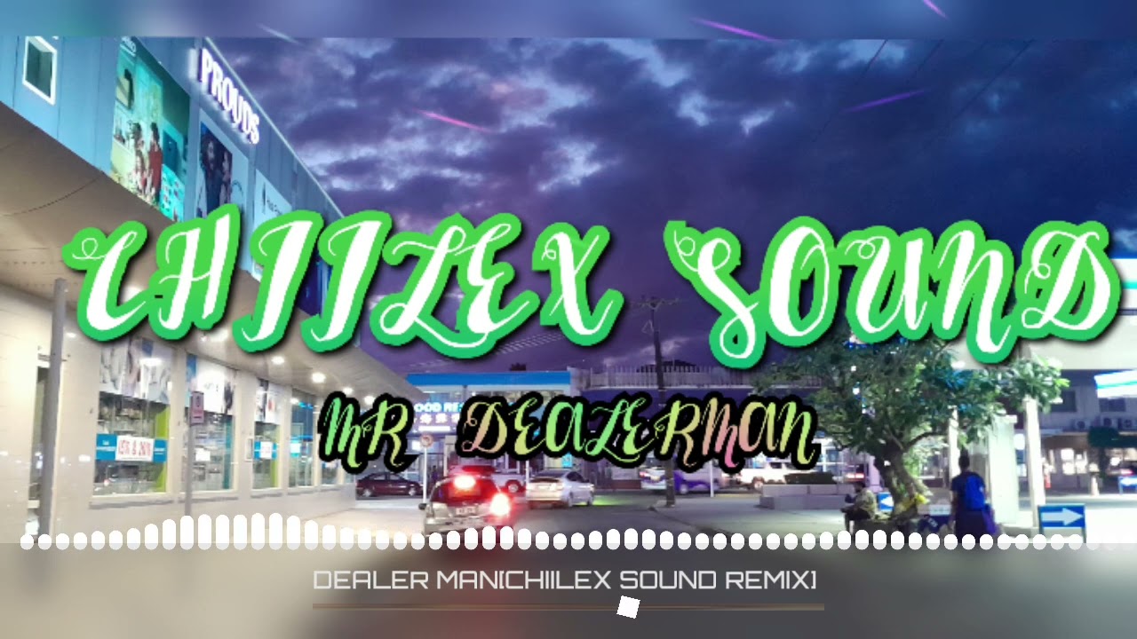 DEALER MAN (CHIILEX SOUND) REMIX (CHILL MASH)