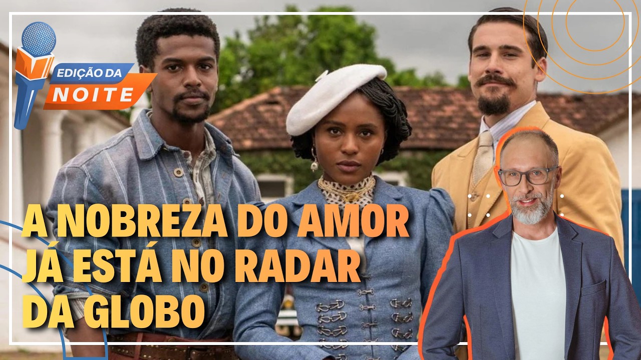 Сериал «Благородство любви» уже попал в поле зрения телеканала Globo — «Ночное издание».
