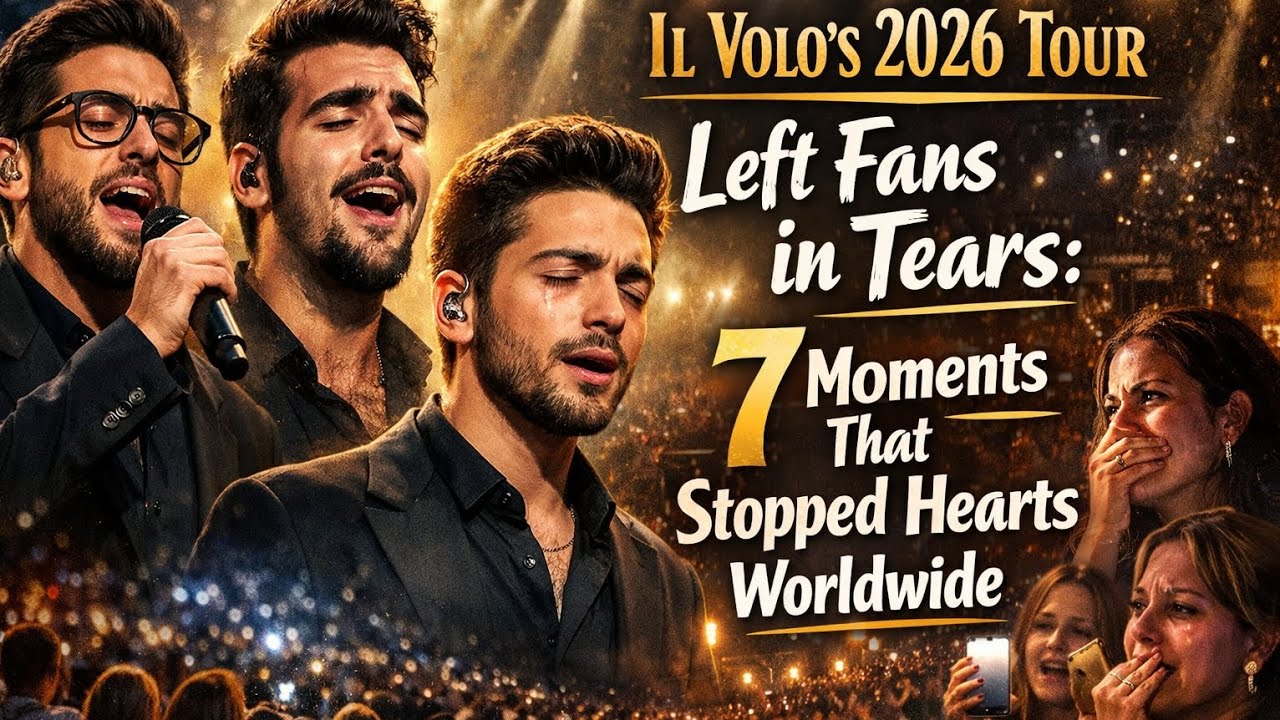 Il Volo's 2026 Tour Left Fans in Tears: 7 Moments That Stopped Hearts Worldwide