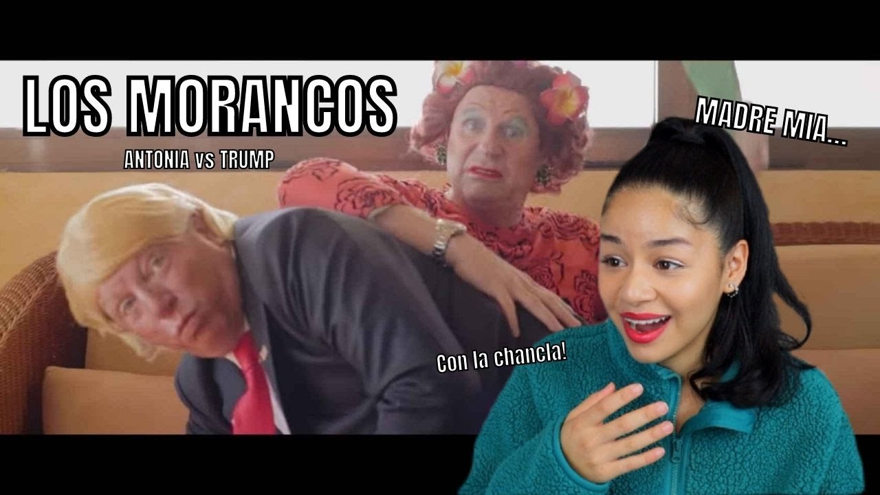REACCIONO a LOS MORANCOS por PRIMERA VEZ | ANTONIA vs TRUMP