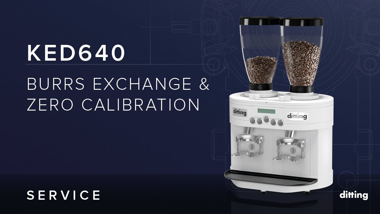 Ditting KED640 | Burrs exchange & Zero calibration