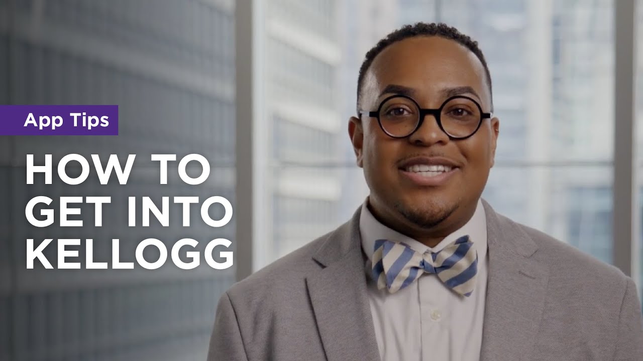 How To Get Into Kellogg: Top Tips to Ace Your Application