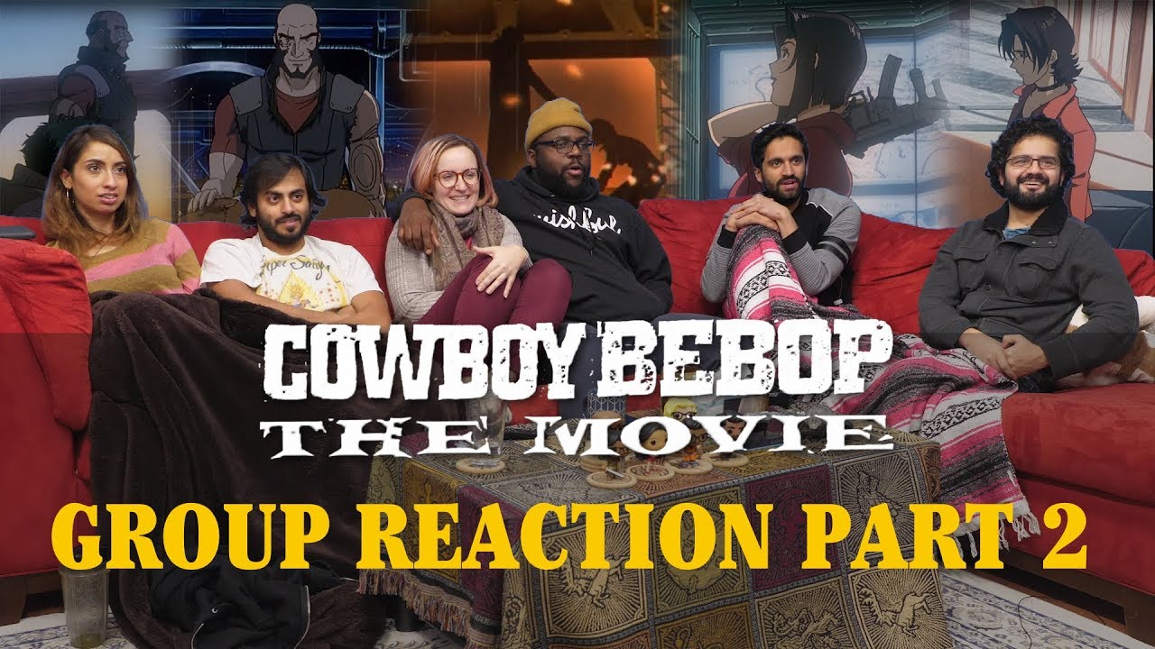 Cowboy Bebop - The Movie: Part 2 - Group Reaction