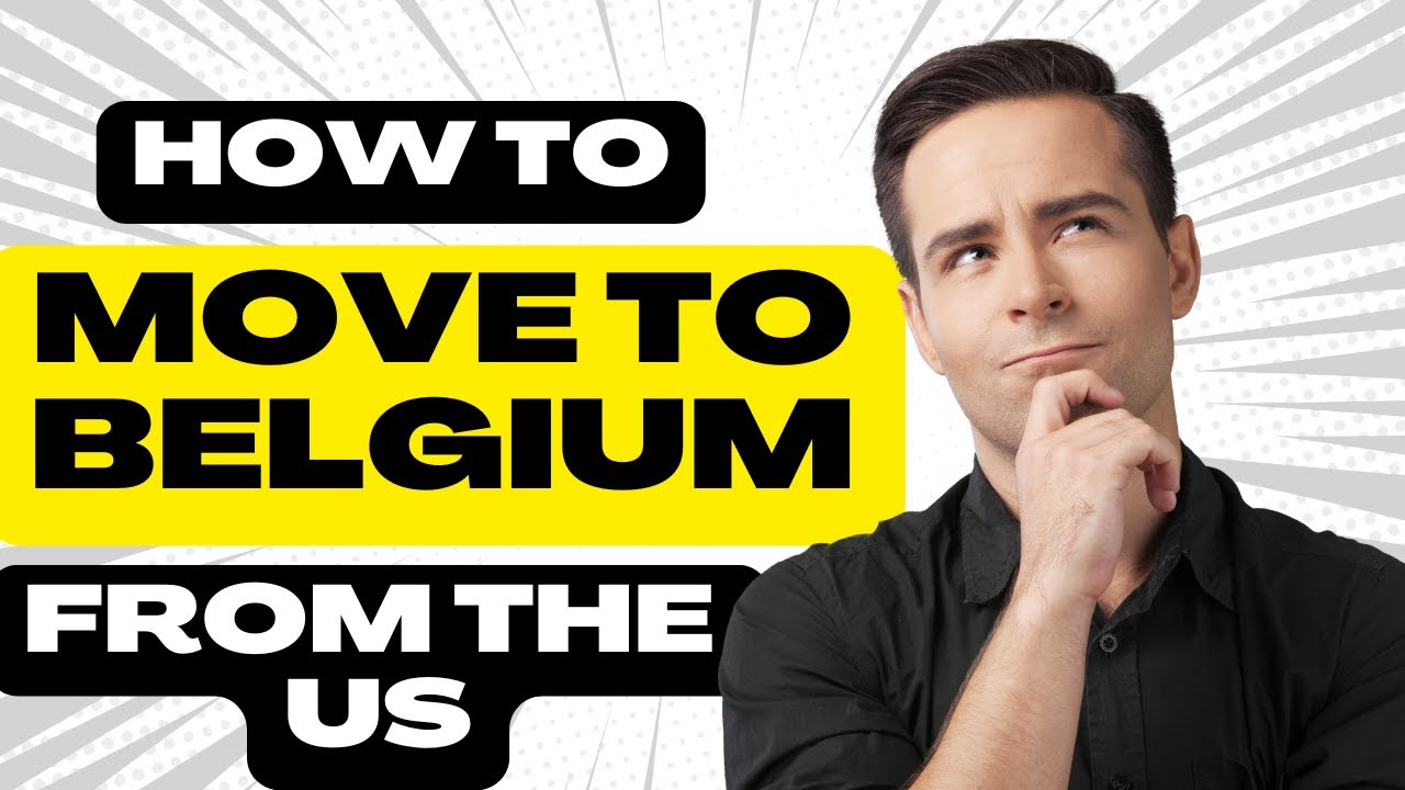 How to Move to Belgium from the US