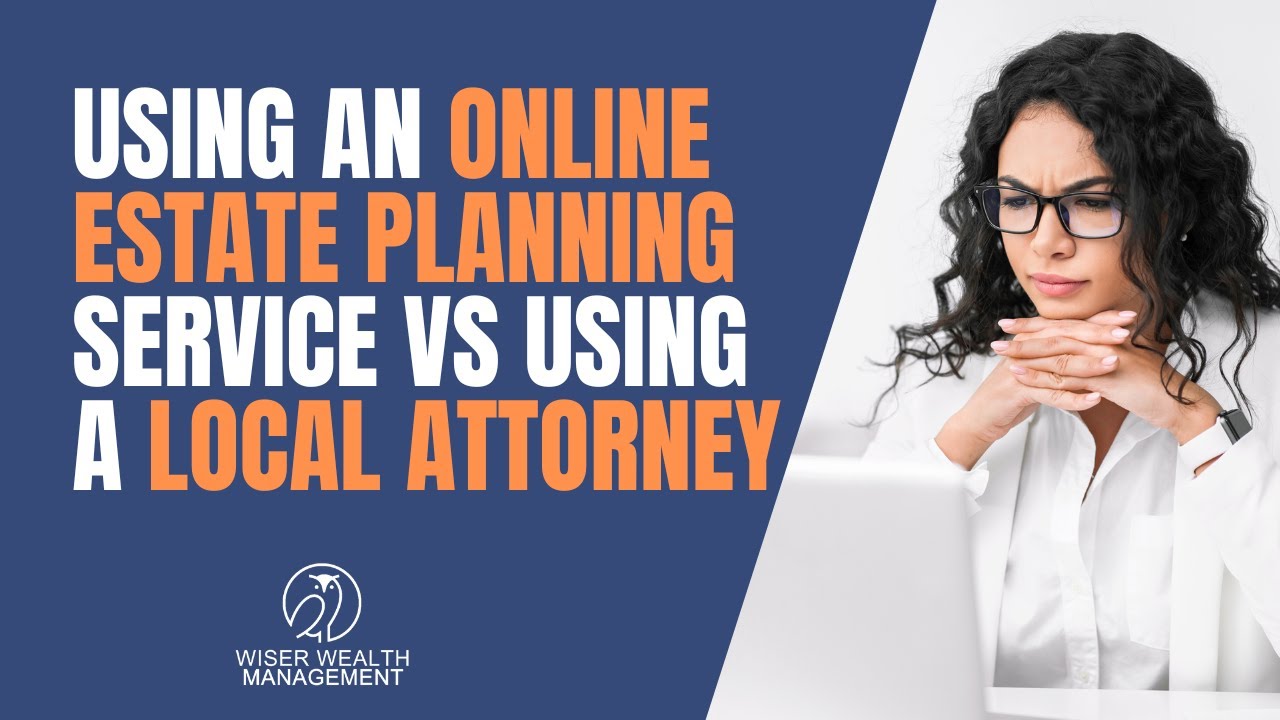 Using an Online Estate Planning Service vs Using a Local Attorney