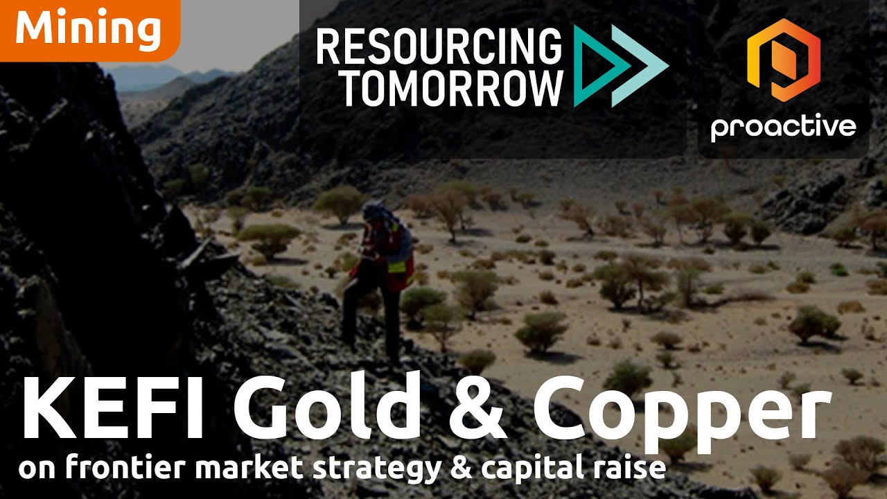 KEFI Gold and Copper chair on frontier market strategy & capital raise - Resourcing Tomorrow 2024