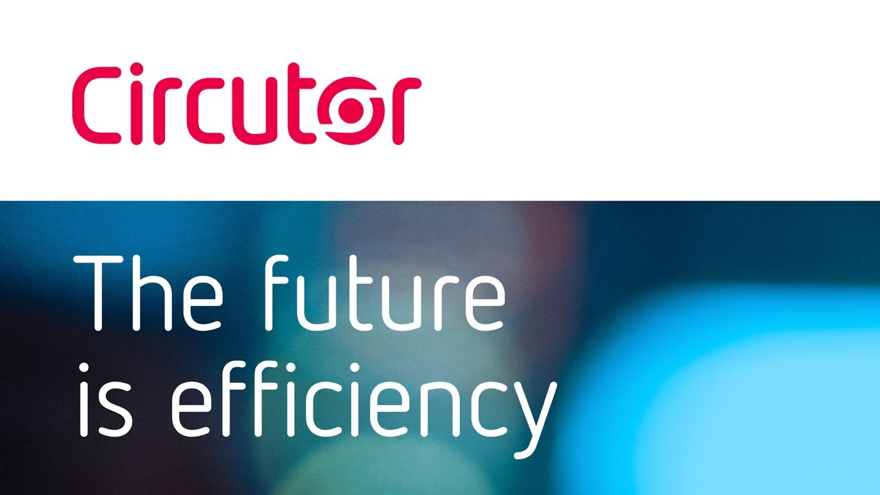 CIRCUTOR corporate presentation | The future is efficiency