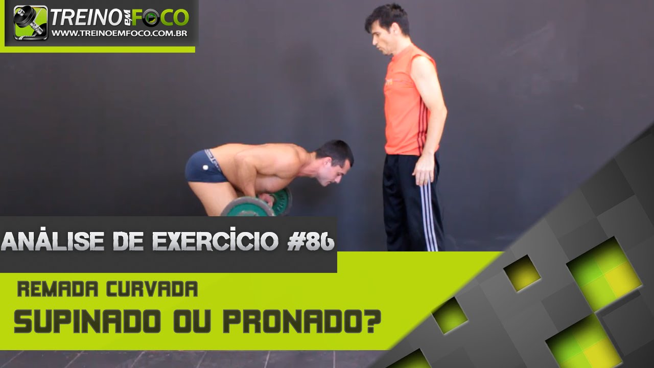 Remada Curvada- Fazer Supinado ou Pronado?- Análise de Exercício #86